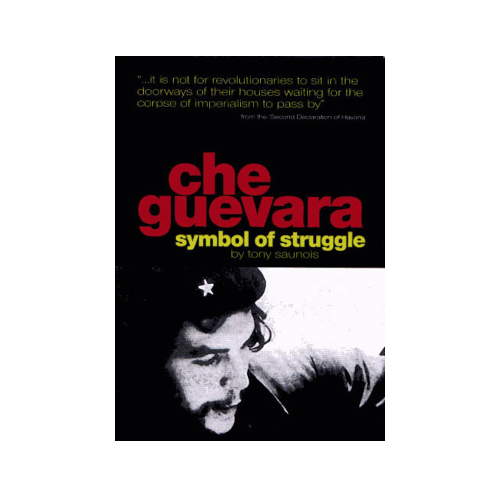 Che guevara, Symbol of struggle, Tony Saunois