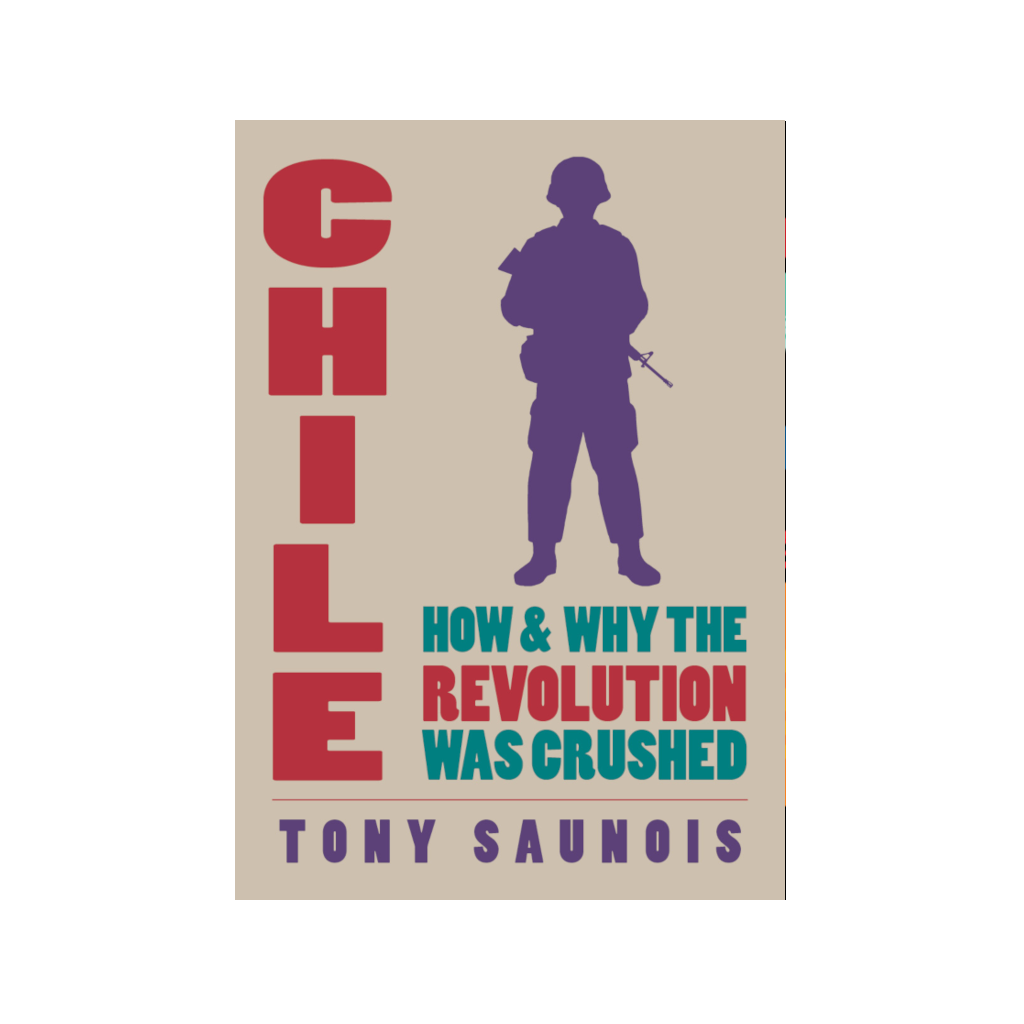 Chile, How & why revolution was crushed, Tony Saunois