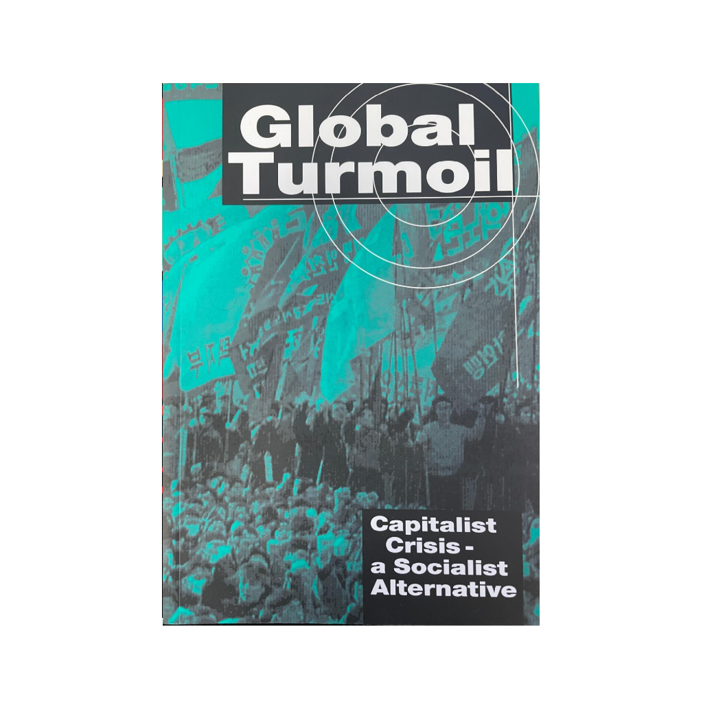 Global Turmoil - Capitalist Crisis - A Socialist Alternative