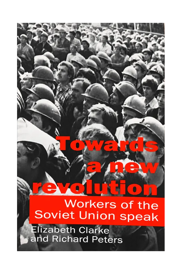 Towards A New Revolution - Workers of the Soviet Union Speak